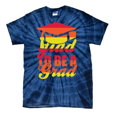 Glad To Be A Grad Tie-Dye T-Shirt