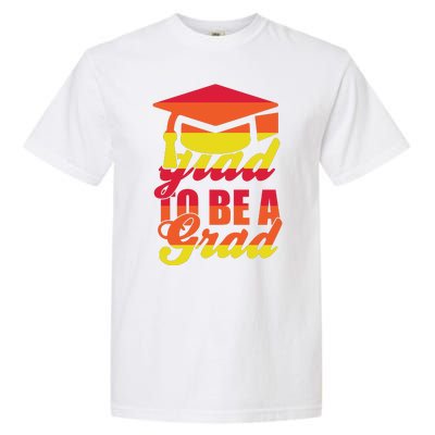 Glad To Be A Grad Garment-Dyed Heavyweight T-Shirt