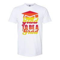 Glad To Be A Grad Softstyle CVC T-Shirt