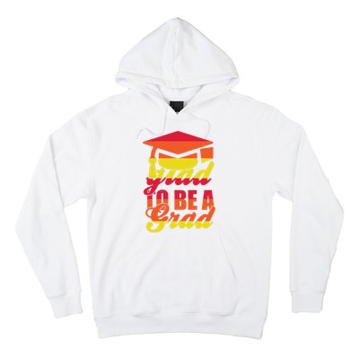 Glad To Be A Grad Hoodie