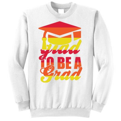 Glad To Be A Grad Sweatshirt