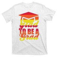 Glad To Be A Grad T-Shirt