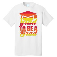 Glad To Be A Grad Tall T-Shirt