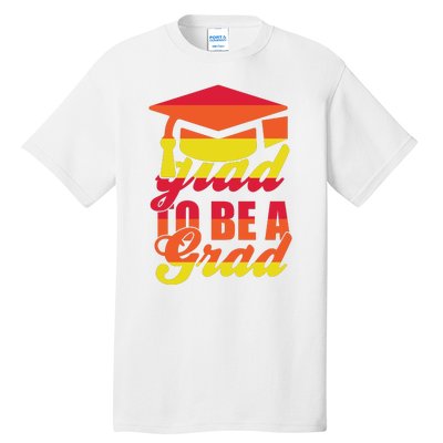 Glad To Be A Grad Tall T-Shirt