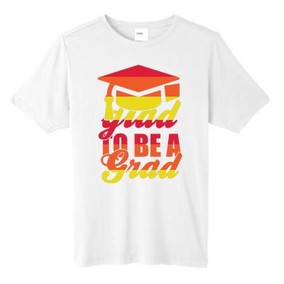 Glad To Be A Grad Tall Fusion ChromaSoft Performance T-Shirt