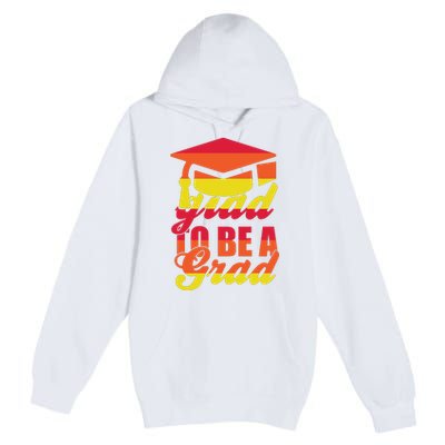 Glad To Be A Grad Premium Pullover Hoodie