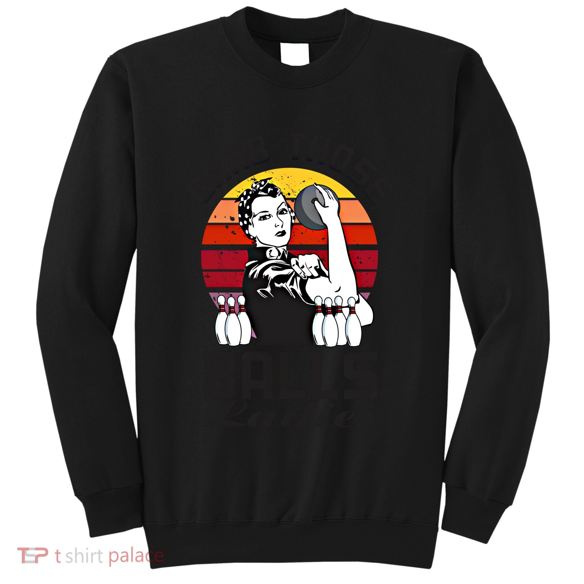 Grab Those Balls Ladies Bowling Retro Fun Bowling Cool Gift Sweatshirt