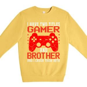 Gamers Tee Birthday Gift Ideas Funny Retro Gaming Brother Gift Premium Crewneck Sweatshirt