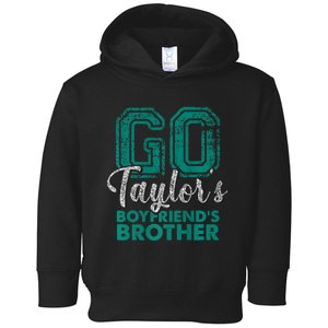 Go TaylorS BoyfriendS Brother Funny Cute Toddler Hoodie