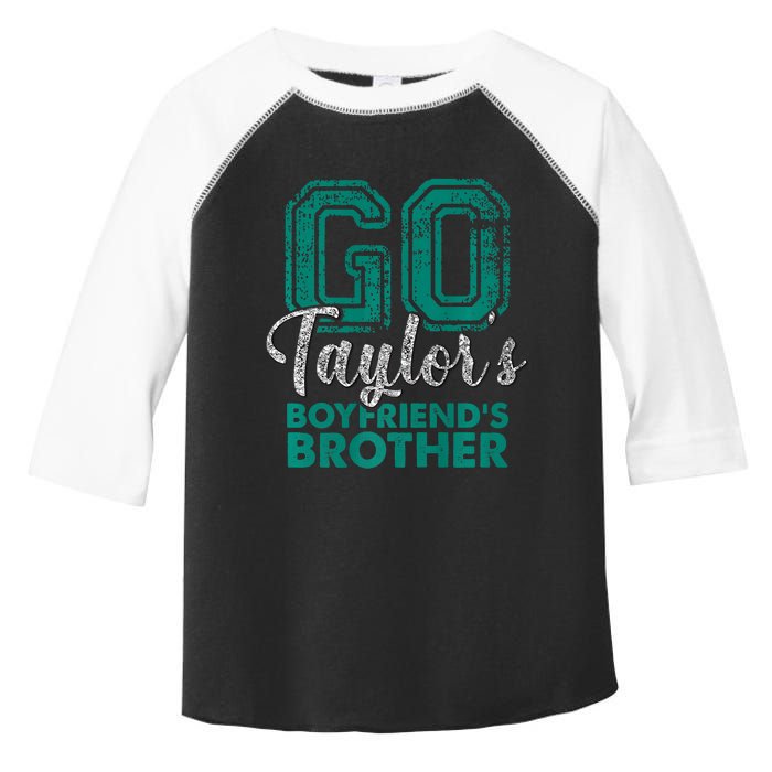 Go TaylorS BoyfriendS Brother Funny Cute Toddler Fine Jersey T-Shirt