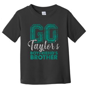 Go TaylorS BoyfriendS Brother Funny Cute Toddler T-Shirt