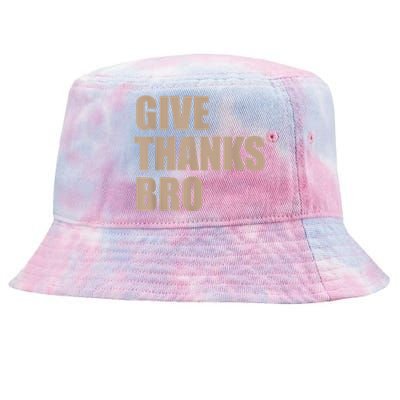 Give Thanks Bro Tie-Dyed Bucket Hat