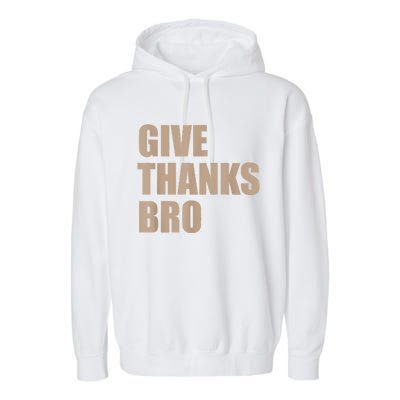 Give Thanks Bro Garment-Dyed Fleece Hoodie