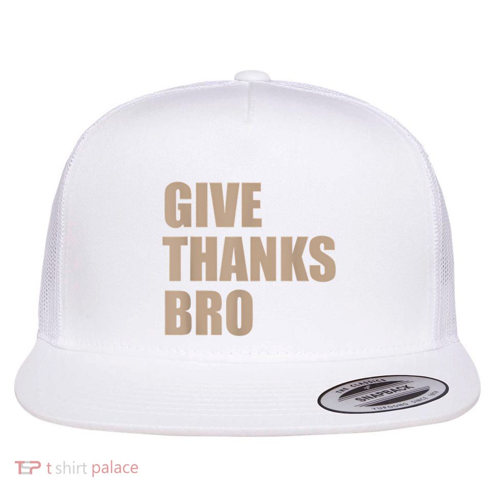 Give Thanks Bro Flat Bill Trucker Hat