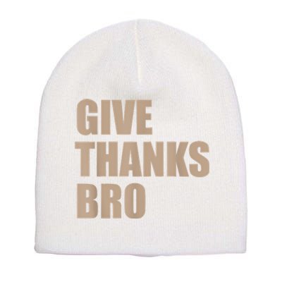 Give Thanks Bro Short Acrylic Beanie