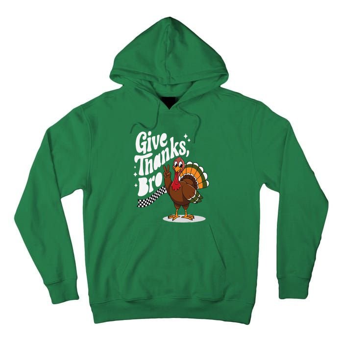 Give Thanks Bro Cute Turkey Thankful Thanksgiving Tall Hoodie