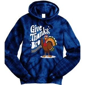 Give Thanks Bro Cute Turkey Thankful Thanksgiving Tie Dye Hoodie