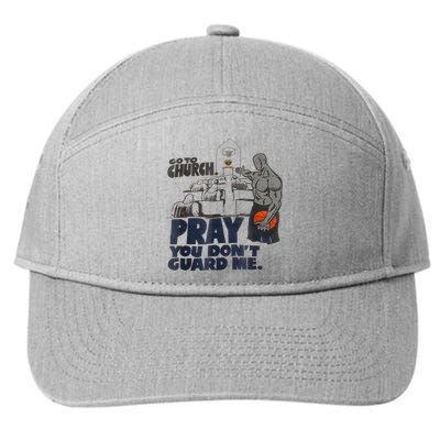 Go To Church Pray You Don't Guard Me Funny Tee For Men Women 7-Panel Snapback Hat