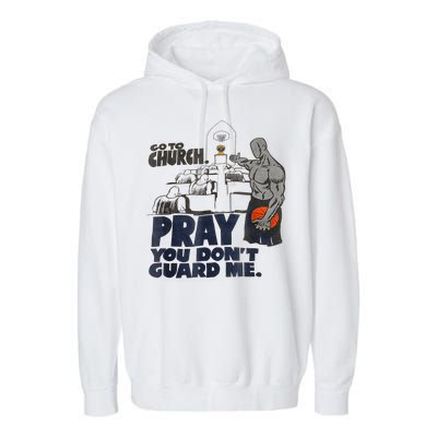 Go To Church Pray You Don't Guard Me Funny Tee For Men Women Garment-Dyed Fleece Hoodie