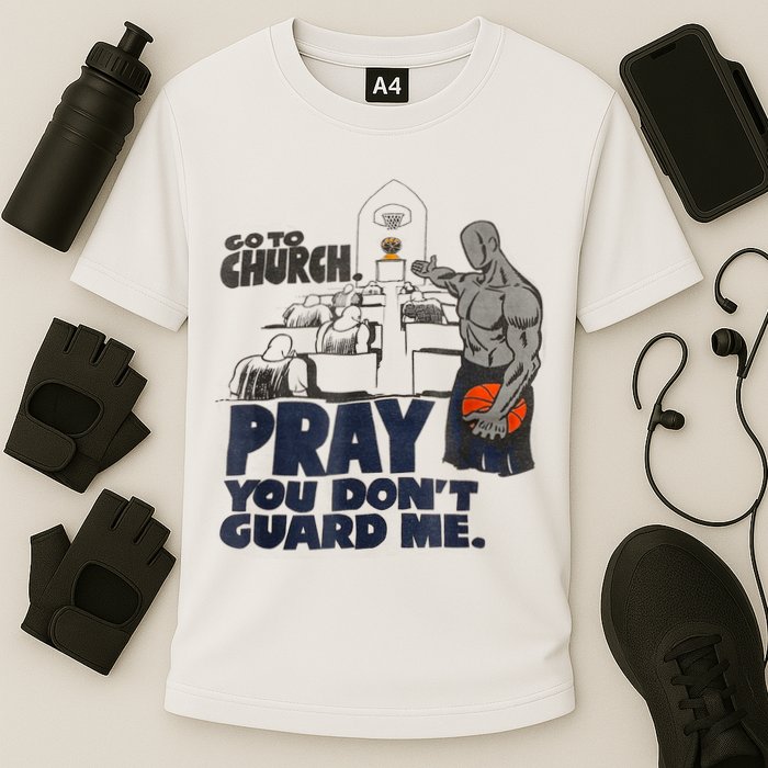 Go To Church Pray You Don't Guard Me Funny Tee For Men Women Cooling Performance Crew T-Shirt
