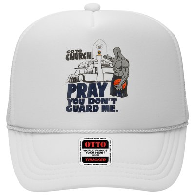 Go To Church Pray You Don't Guard Me Funny Tee For Men Women Trucker Hat