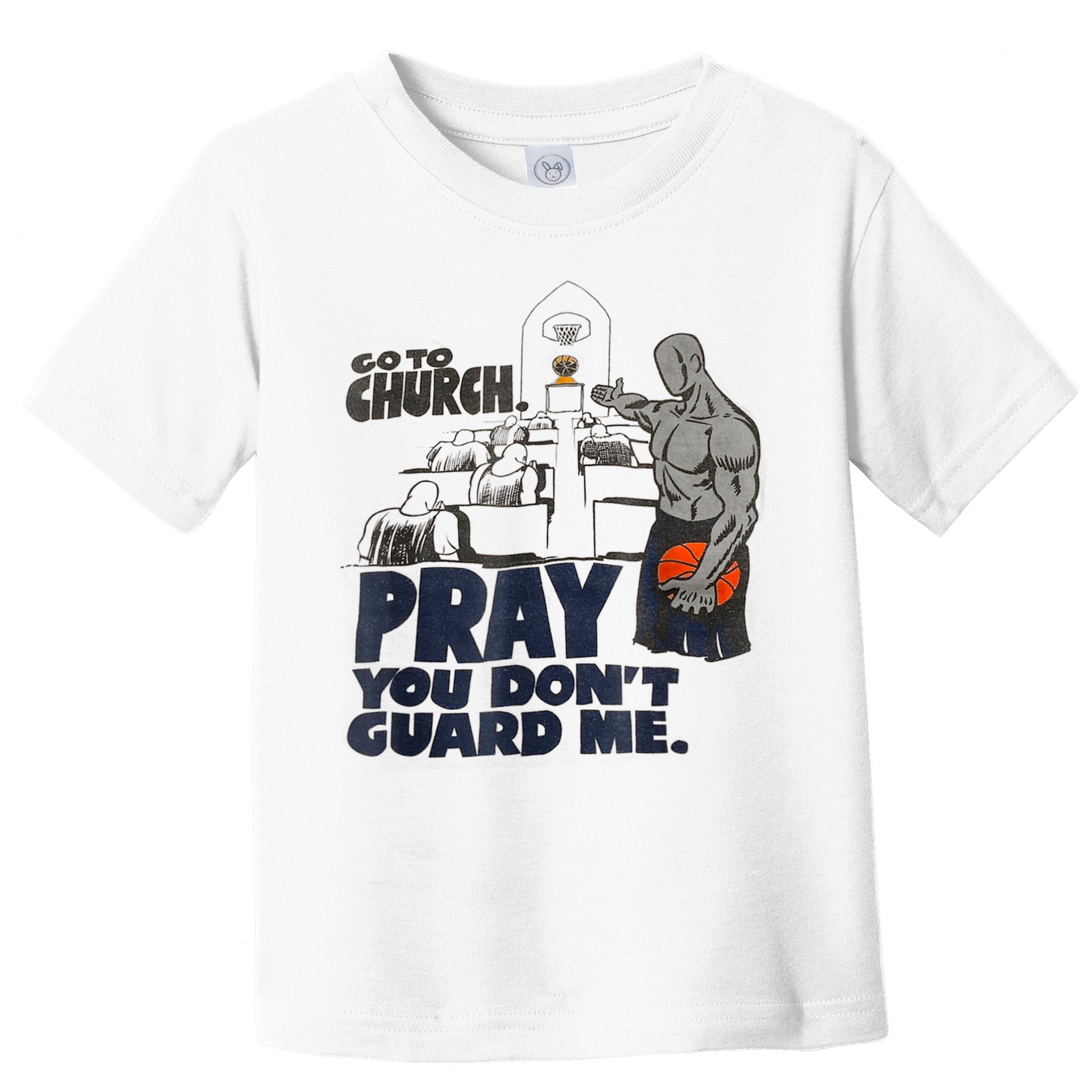 Go To Church Pray You Don't Guard Me Funny Tee For Men Women Toddler T-Shirt