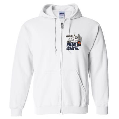Go To Church Pray You Don't Guard Me Funny Tee For Men Women Full Zip Hoodie