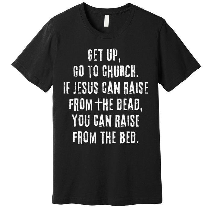 GO TO CHURCH Funny Christian Fellowship Premium T-Shirt
