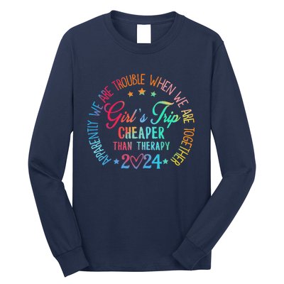 Girl Trip Cheaper Than A Therapy 2024 Girl Trip Matching Long Sleeve Shirt