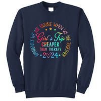 Girl Trip Cheaper Than A Therapy 2024 Girl Trip Matching Tall Sweatshirt