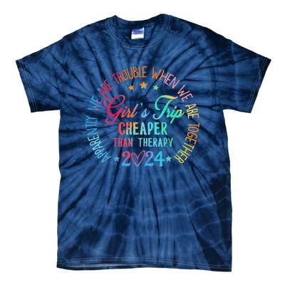 Girl Trip Cheaper Than A Therapy 2024 Girl Trip Matching Tie-Dye T-Shirt