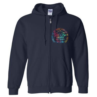 Girl Trip Cheaper Than A Therapy 2024 Girl Trip Matching Full Zip Hoodie