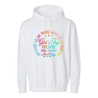 Girl Trip Cheaper Than A Therapy 2024 Girl Trip Matching Garment-Dyed Fleece Hoodie