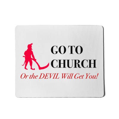 Go To Church Or The Devil Will Get You Meme Graphic Mousepad