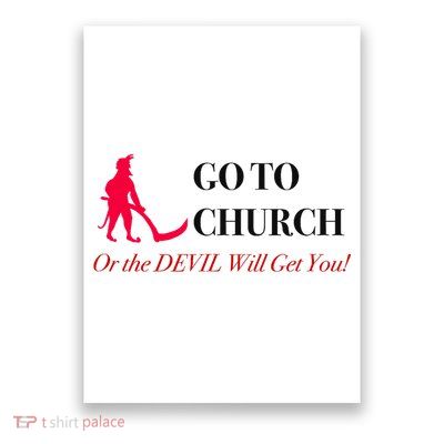 Go To Church Or The Devil Will Get You Meme Graphic Poster