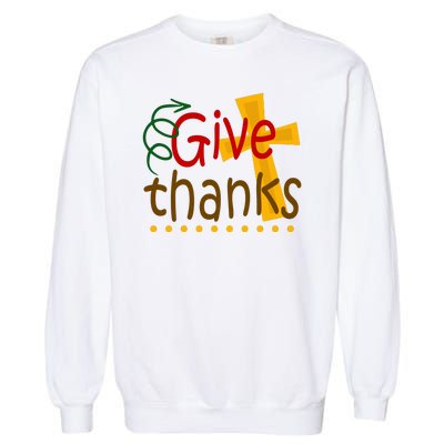 Give Thanks Cross Thanksgiving Garment-Dyed Sweatshirt