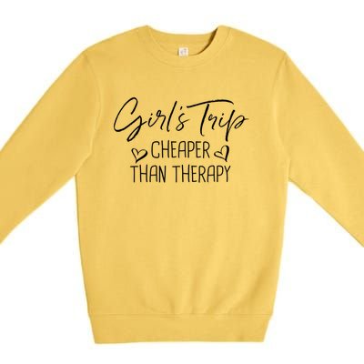 Girls Trip Cheaper Than A Therapy Funny Bachelorette Gift Premium Crewneck Sweatshirt