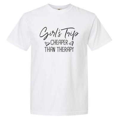 Girls Trip Cheaper Than A Therapy Funny Bachelorette Gift Garment-Dyed Heavyweight T-Shirt