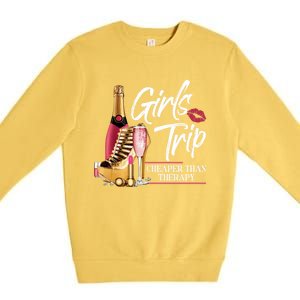 Girls Trip Cheaper Than A Therapy Funny Wine Party Funny Gift Premium Crewneck Sweatshirt