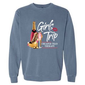 Girls Trip Cheaper Than A Therapy Funny Wine Party Funny Gift Garment-Dyed Sweatshirt