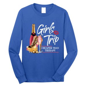 Girls Trip Cheaper Than A Therapy Funny Wine Party Funny Gift Long Sleeve Shirt