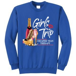 Girls Trip Cheaper Than A Therapy Funny Wine Party Funny Gift Sweatshirt