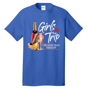 Girls Trip Cheaper Than A Therapy Funny Wine Party Funny Gift Tall T-Shirt