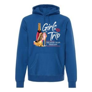 Girls Trip Cheaper Than A Therapy Funny Wine Party Funny Gift Premium Hoodie