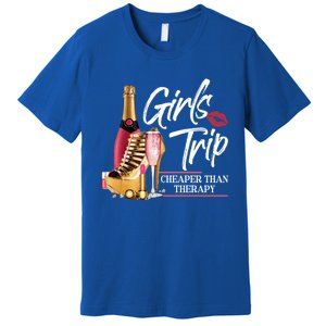 Girls Trip Cheaper Than A Therapy Funny Wine Party Funny Gift Premium T-Shirt