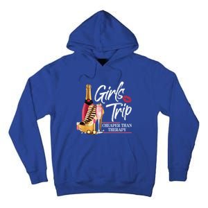 Girls Trip Cheaper Than A Therapy Funny Wine Party Funny Gift Tall Hoodie