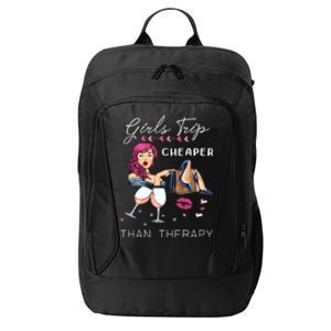 Girls Trip Cheaper Than A Therapy Funny Wine Party Gift City Backpack