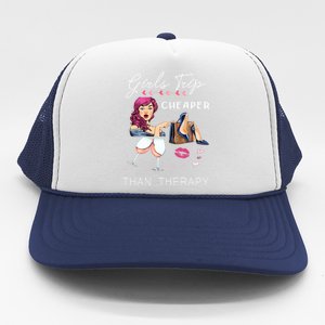 Girls Trip Cheaper Than A Therapy Funny Wine Party Gift Trucker Hat