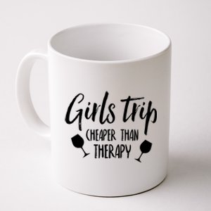 Girls Trip Cheaper Than Therapy Gift Coffee Mug