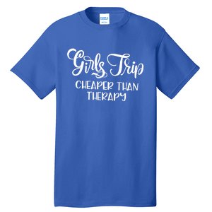 Girls Trip Cheapers Than Therapy Hello Summer Vacation Beach Cool Gift Tall T-Shirt